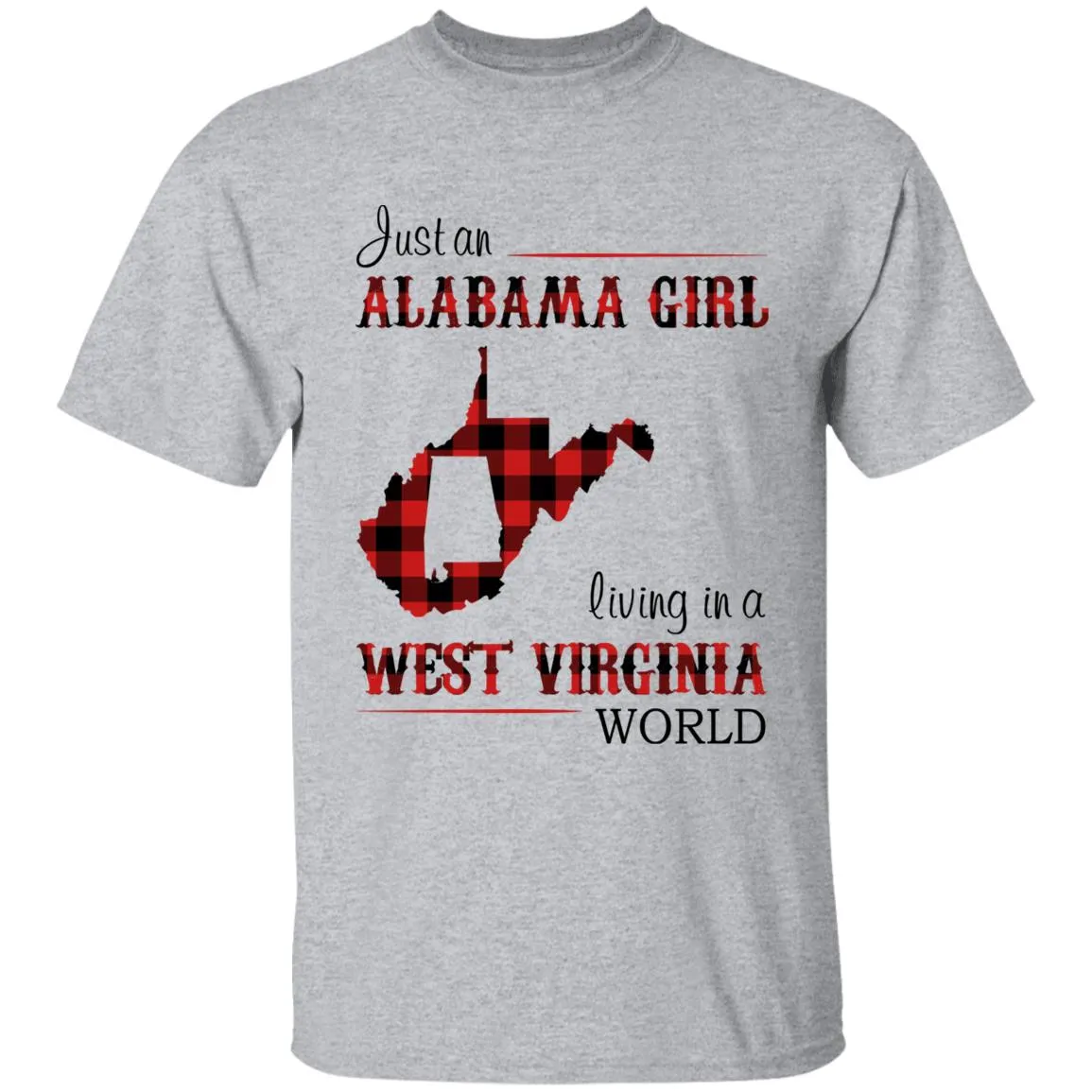 Just An Alabama Girl Living In A West Virginia World T-shirt
