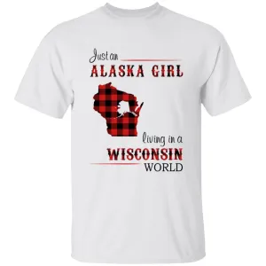 Just An Alaska Girl Living In A Wisconsin World T-shirt