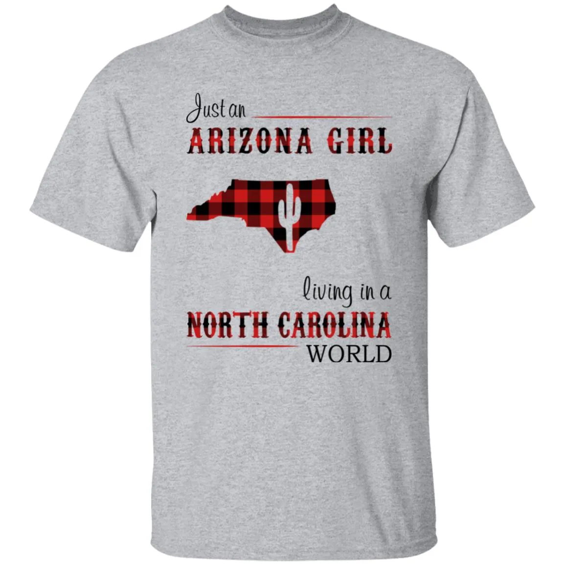 Just An Arizona Girl Living In A North Carolina World T-shirt