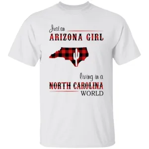 Just An Arizona Girl Living In A North Carolina World T-shirt