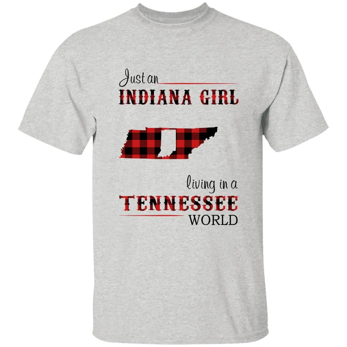 Just An Indiana Girl Living In A Tennessee World T-shirt