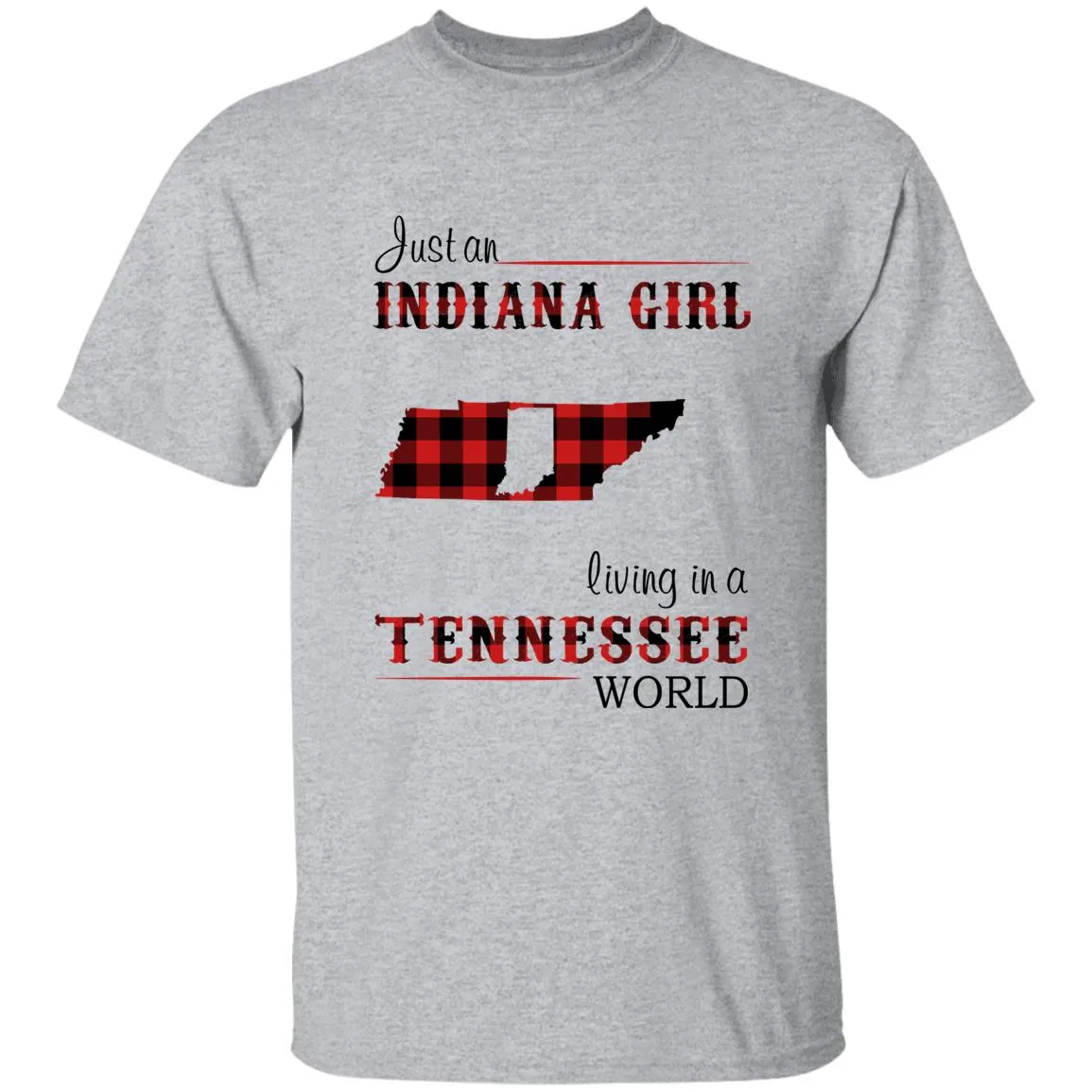 Just An Indiana Girl Living In A Tennessee World T-shirt