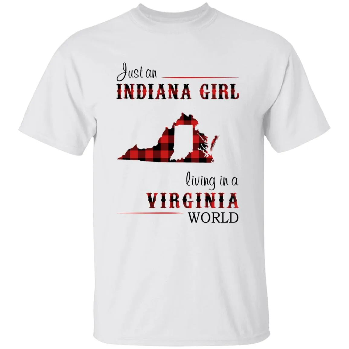 Just An Indiana Girl Living In A Virginia World T-shirt