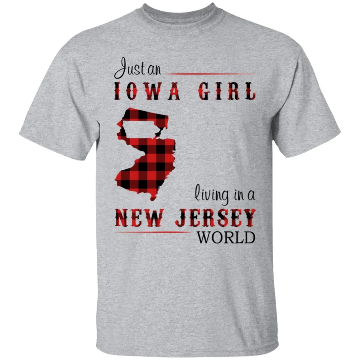 Just An Iowa Girl Living In A New Jersey World T-shirt