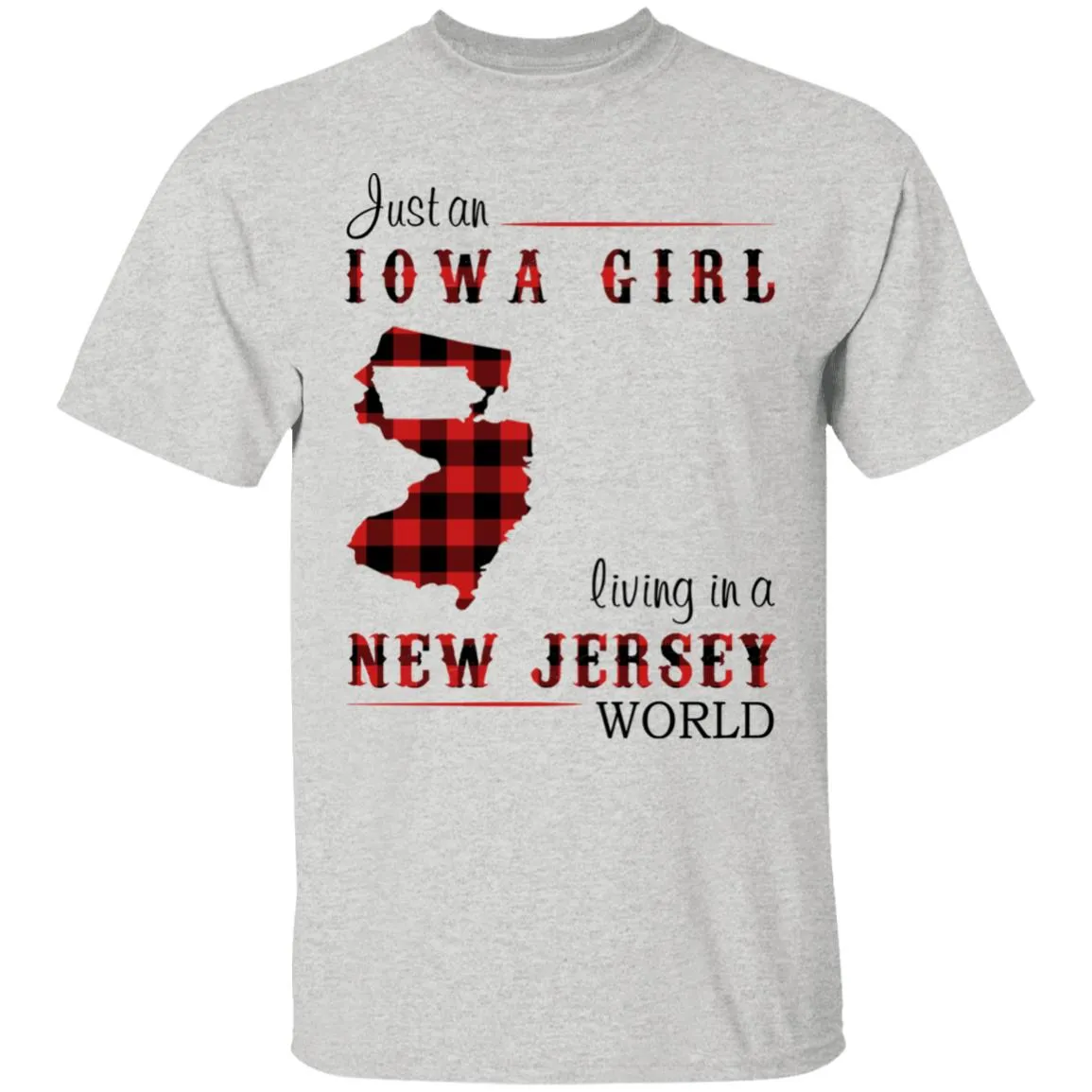 Just An Iowa Girl Living In A New Jersey World T-shirt