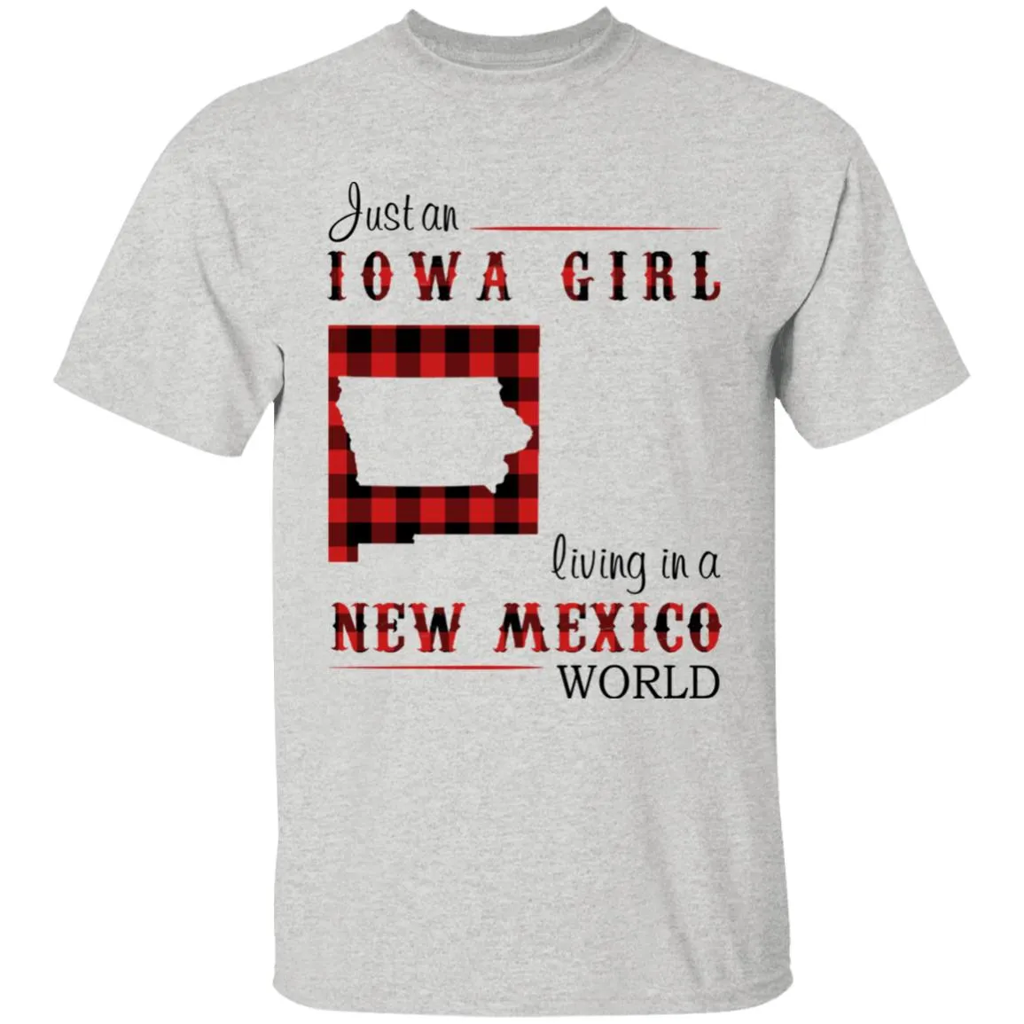 Just An Iowa Girl Living In A New Mexico World T-shirt
