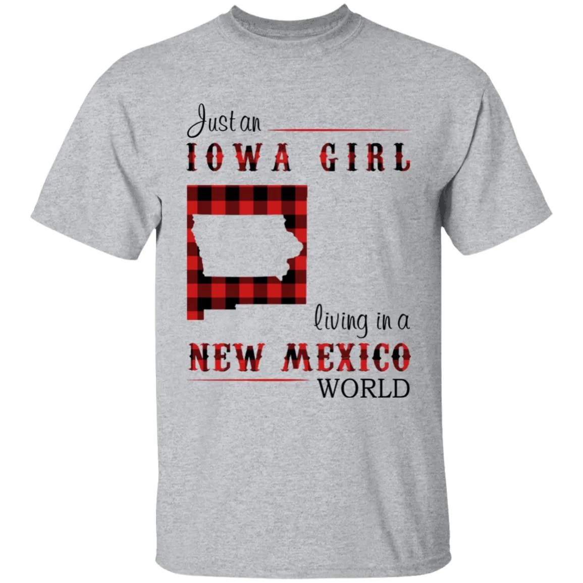 Just An Iowa Girl Living In A New Mexico World T-shirt