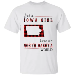 Just An Iowa Girl Living In A North Dakota World T-shirt