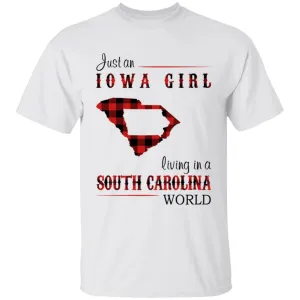 Just An Iowa Girl Living In A South Carolina World T-shirt