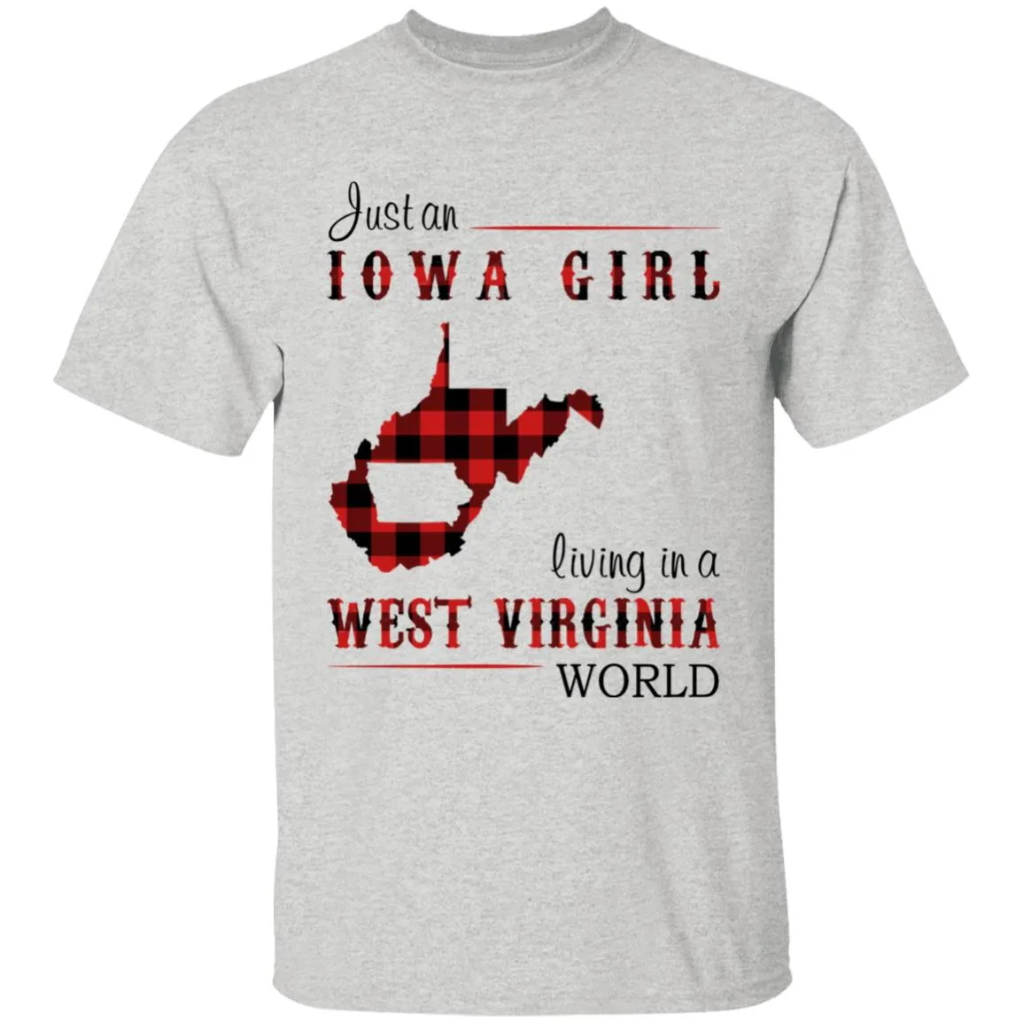 Just An Iowa Girl Living In A West Virginia World T-shirt