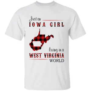 Just An Iowa Girl Living In A West Virginia World T-shirt