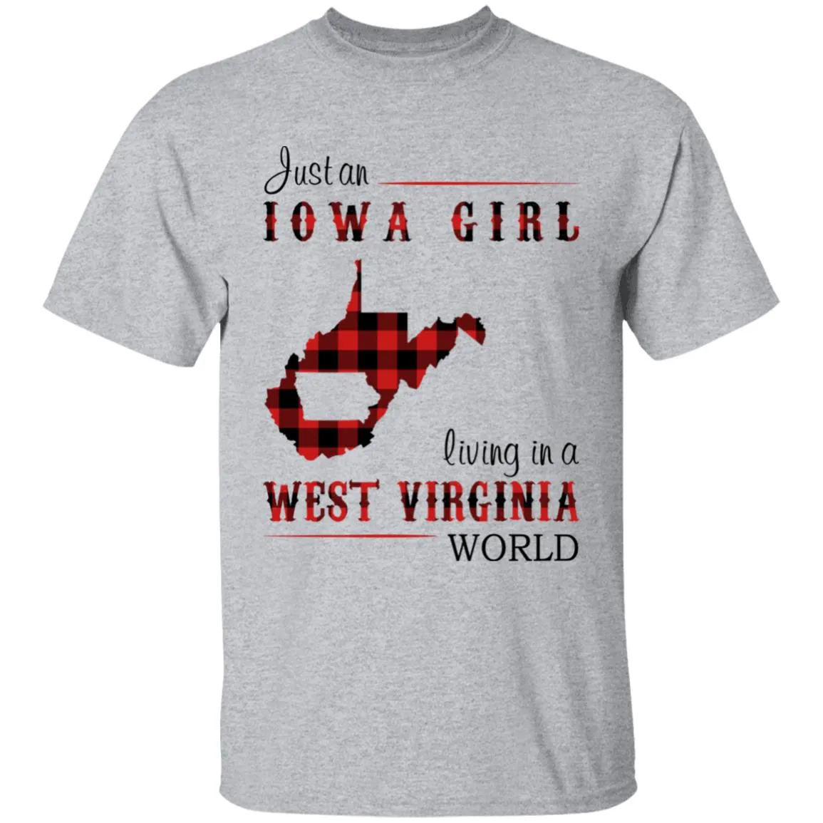 Just An Iowa Girl Living In A West Virginia World T-shirt