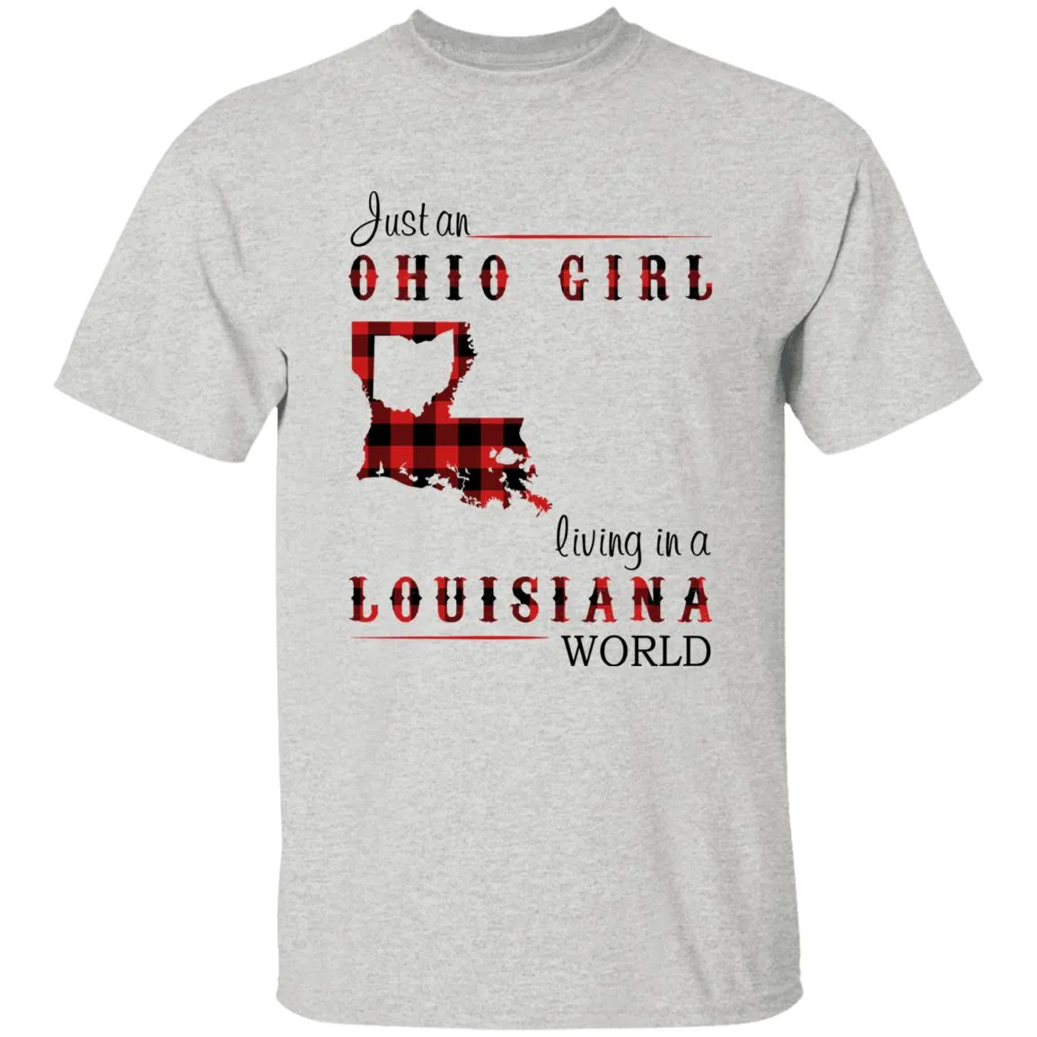 Just An Ohio Girl Living In A Louisiana World T-shirt