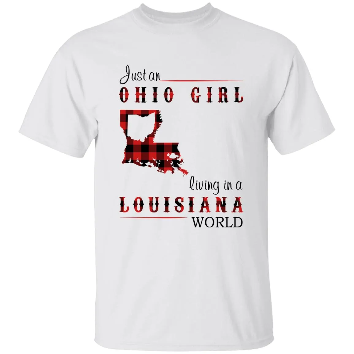 Just An Ohio Girl Living In A Louisiana World T-shirt