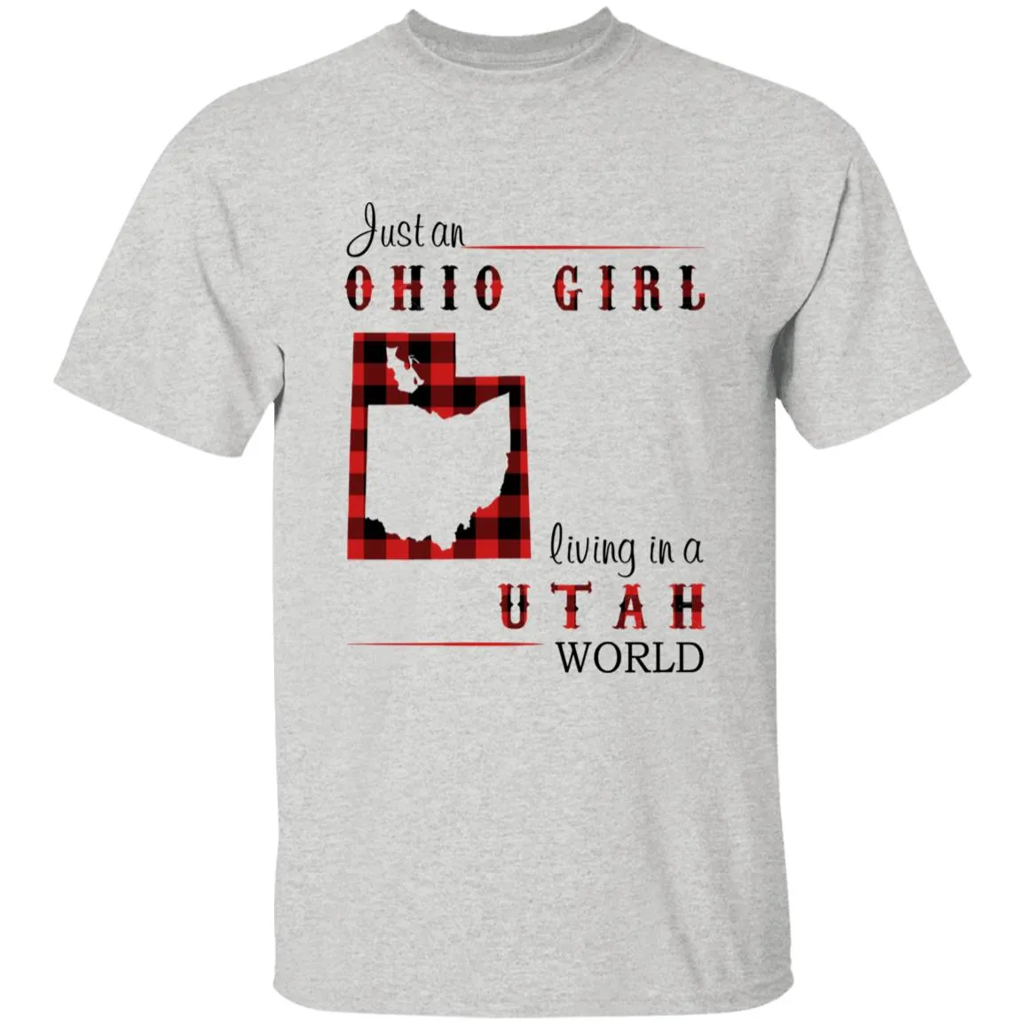 Just An Ohio Girl Living In A Utah World T-shirt