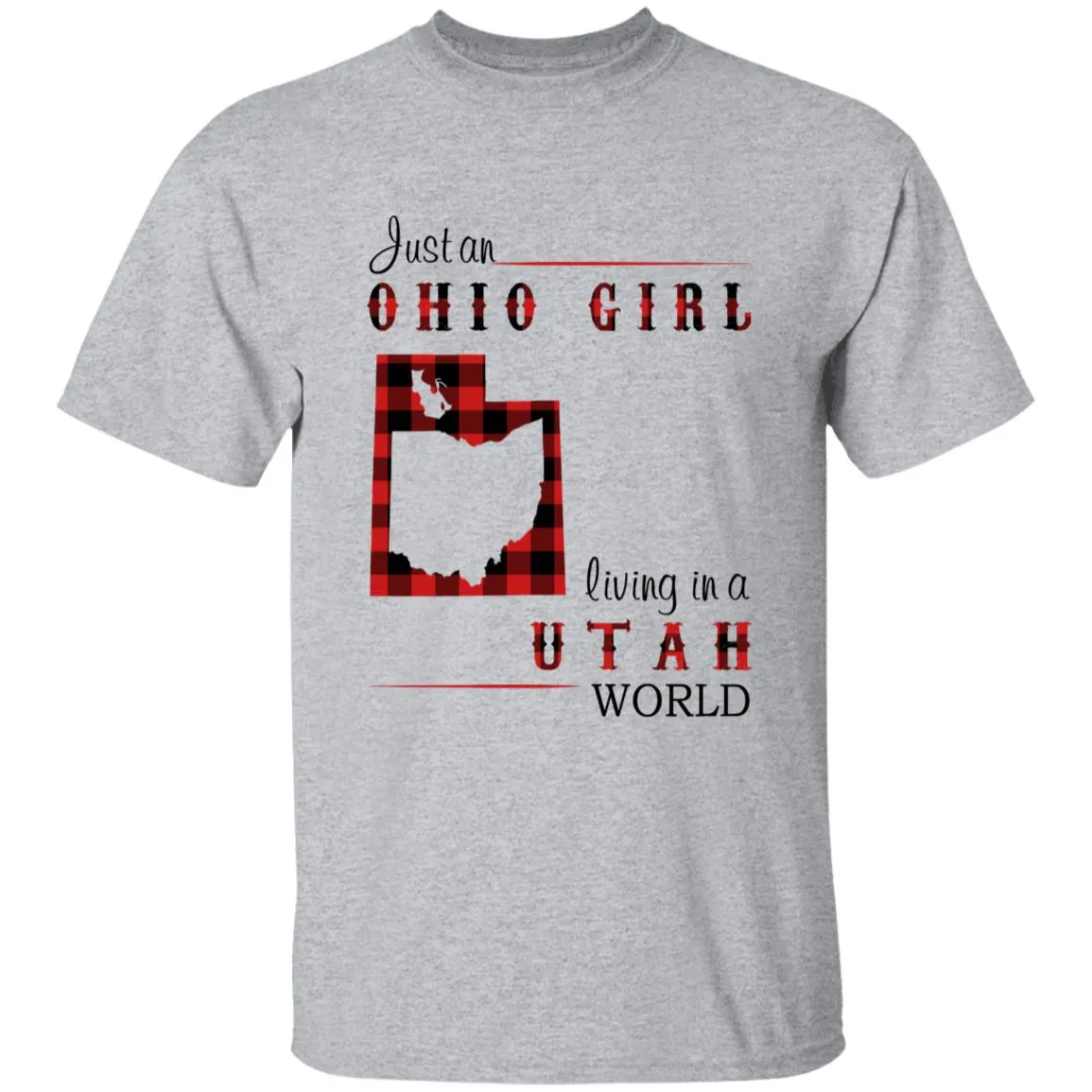 Just An Ohio Girl Living In A Utah World T-shirt