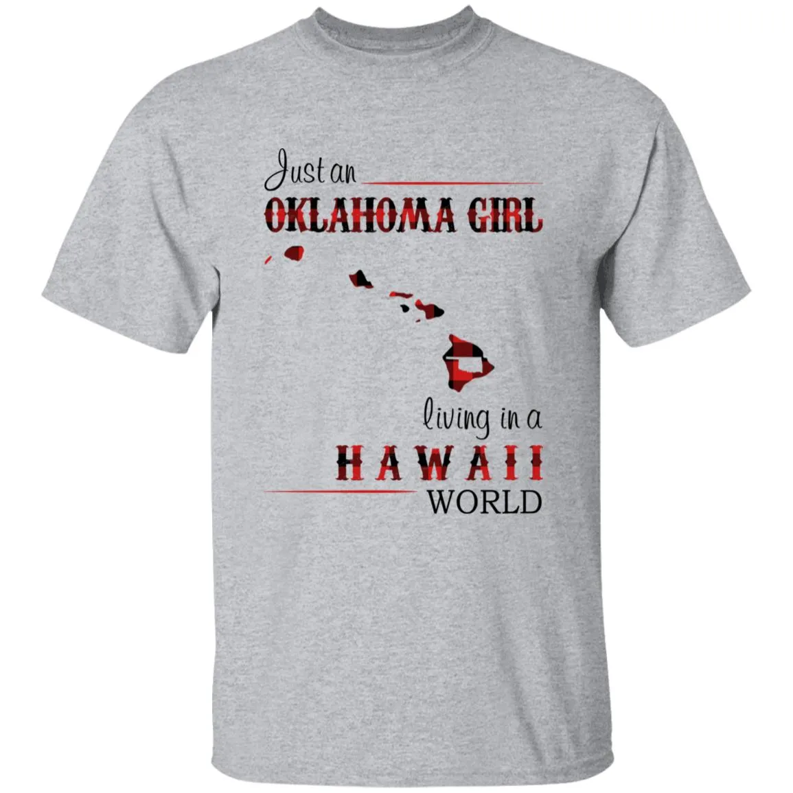 Just An Oklahoma Girl Living In A Hawaii World T-shirt