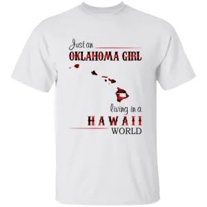 Just An Oklahoma Girl Living In A Hawaii World T-shirt