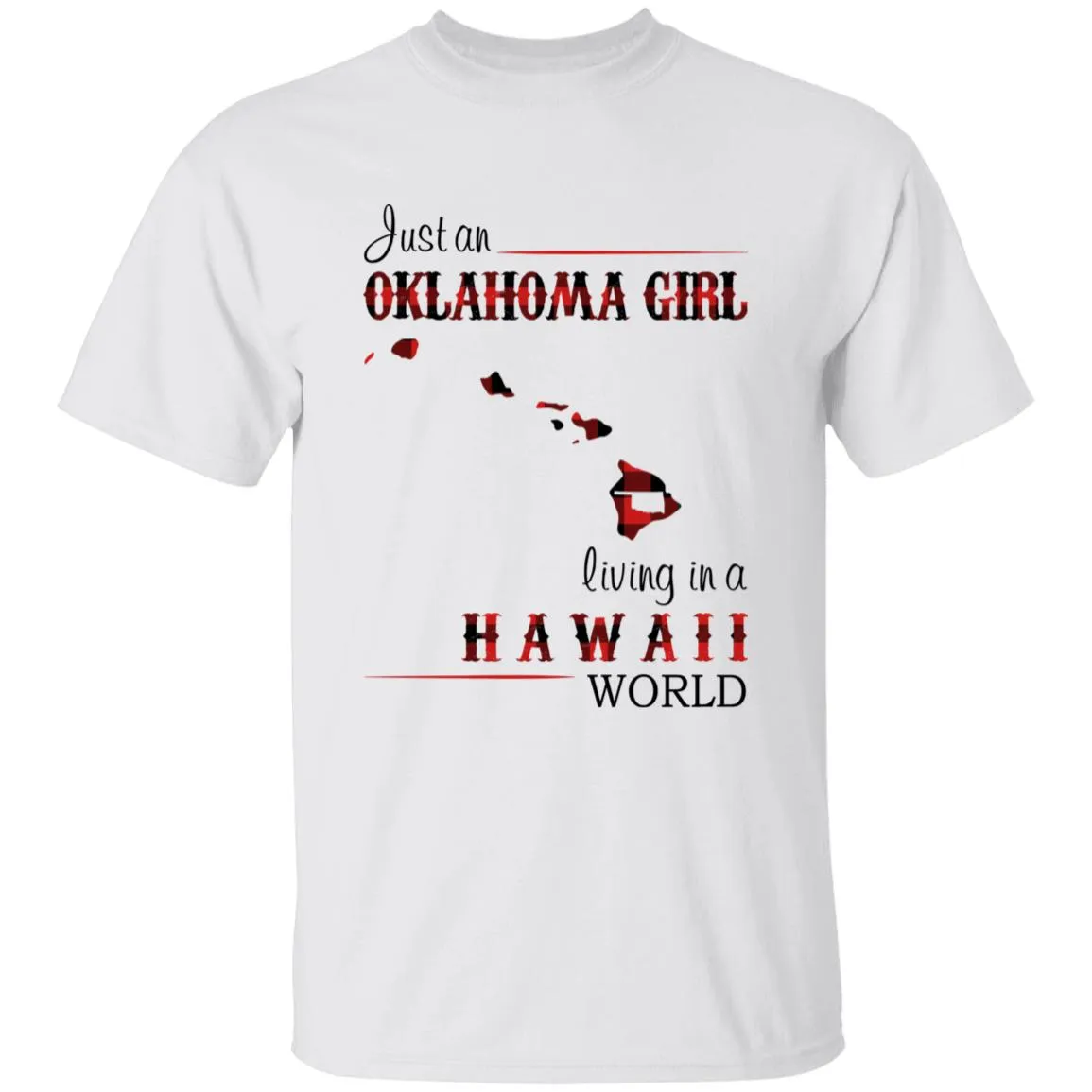 Just An Oklahoma Girl Living In A Hawaii World T-shirt