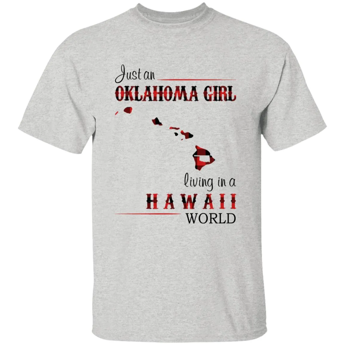 Just An Oklahoma Girl Living In A Hawaii World T-shirt