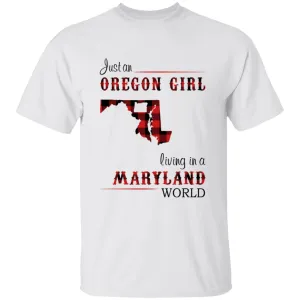 Just An Oregon Girl Living In A Maryland World T-shirt
