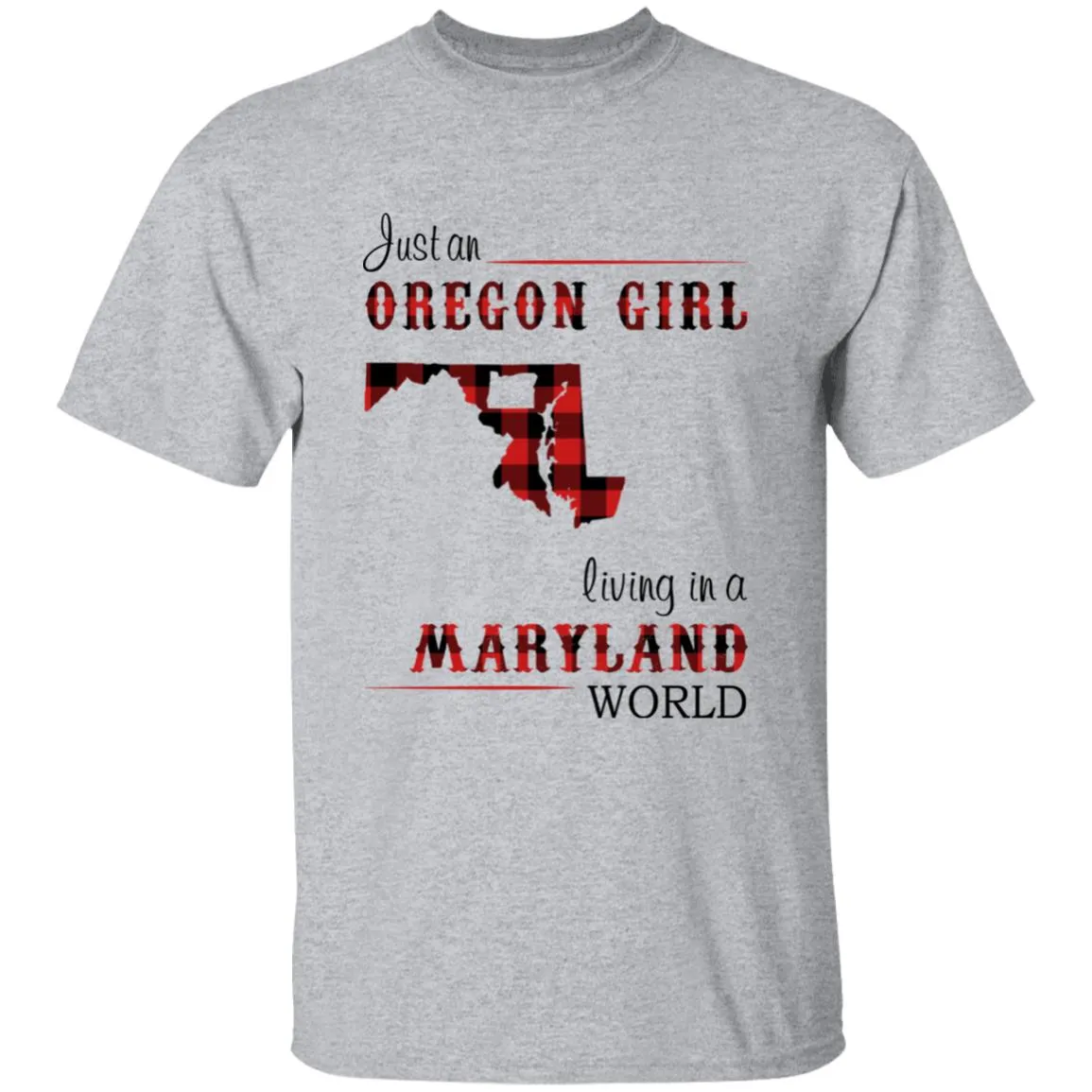 Just An Oregon Girl Living In A Maryland World T-shirt