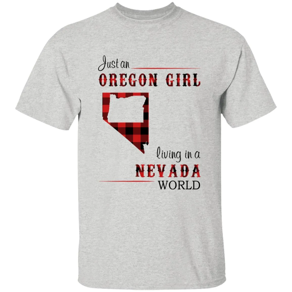 Just An Oregon Girl Living In A Nevada World T-shirt