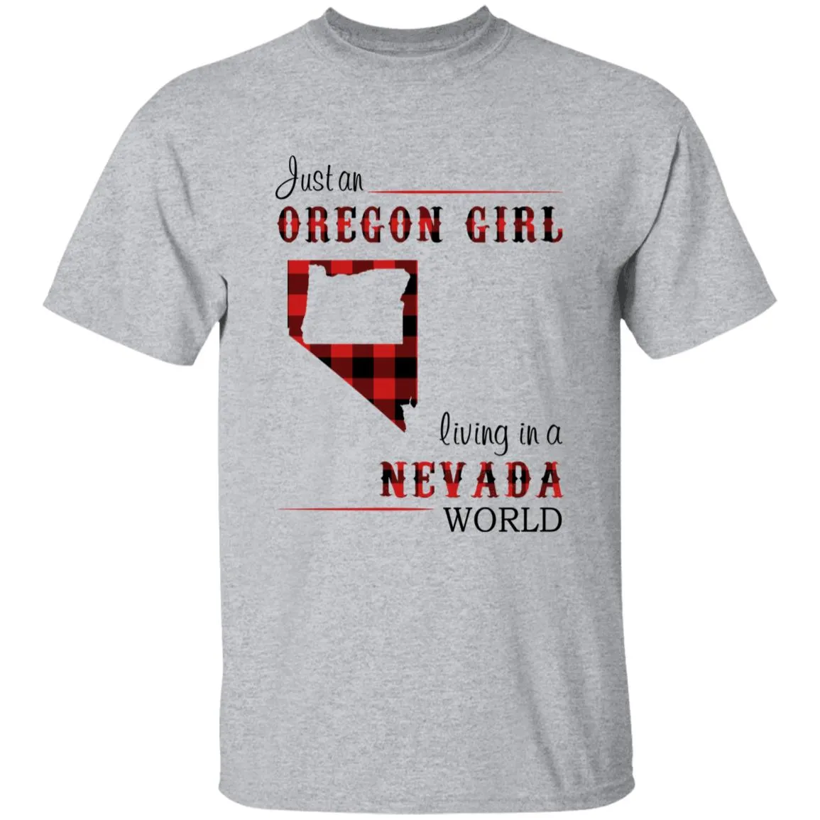 Just An Oregon Girl Living In A Nevada World T-shirt