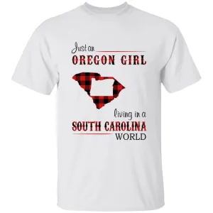Just An Oregon Girl Living In A South Carolina World T-shirt