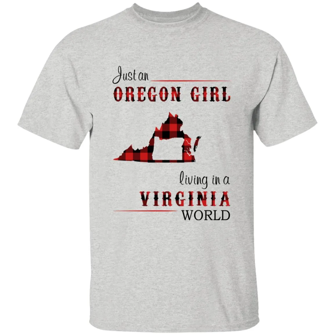 Just An Oregon Girl Living In A Virginia World T-shirt