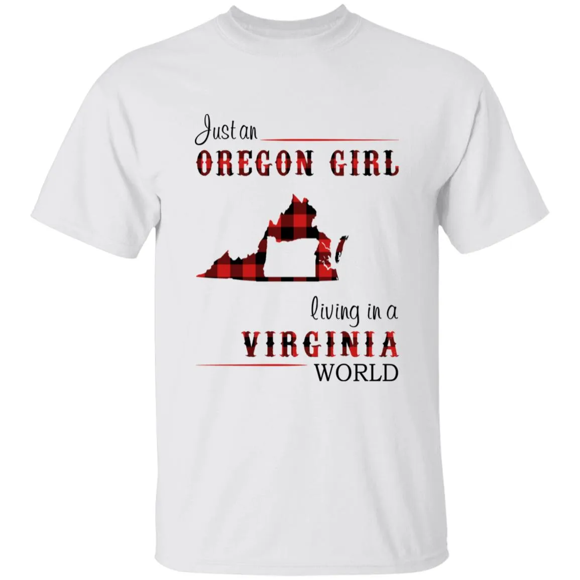 Just An Oregon Girl Living In A Virginia World T-shirt