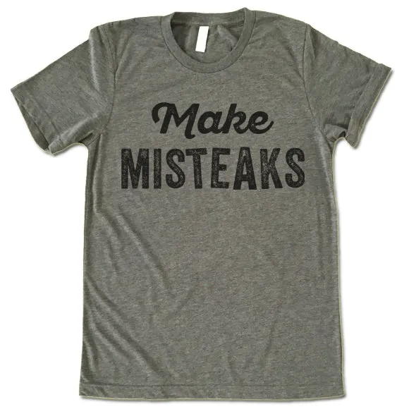 Make Misteaks T-Shirt