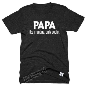 Papa Shirt Like Grandpa Only Cooler Papa Shirt - Papa TShirt - Shirt For Papa - Papa Shirts - Gift for Papa Unisex Tri-Blend T-Shirt