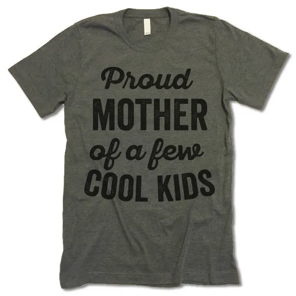 Proud Mother Of A Few Cool Kids T Shirt