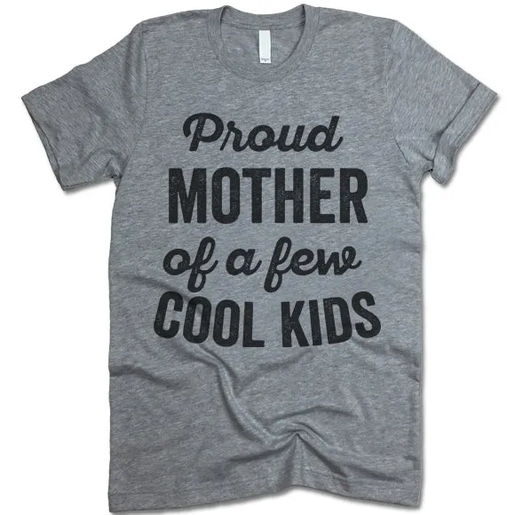 Proud Mother Of A Few Cool Kids T Shirt