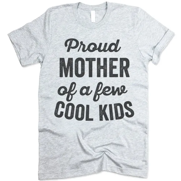 Proud Mother Of A Few Cool Kids T Shirt