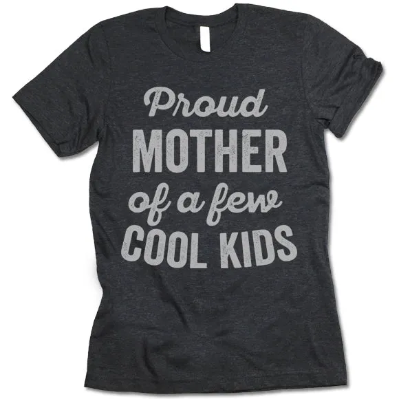 Proud Mother Of A Few Cool Kids T Shirt