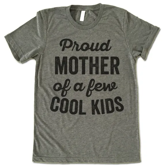 Proud Mother Of A Few Cool Kids T Shirt