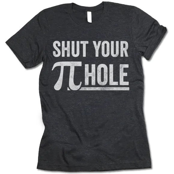 Shut Your Piehole T-Shirt