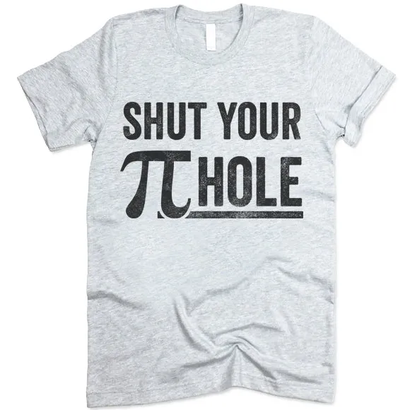 Shut Your Piehole T-Shirt