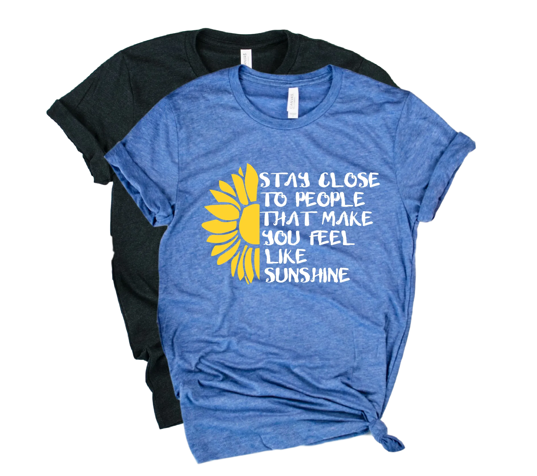 Stay Close To People That Make You Feel Like Sunshine Shirt | Happiness Shirt | Unisex Crew