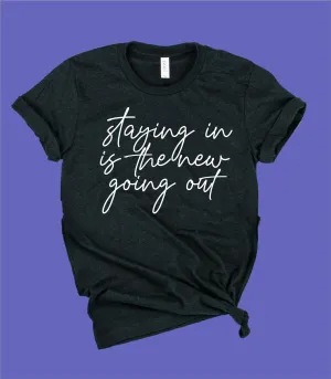 Staying In Is The New Going Out Shirt | Unisex Crew