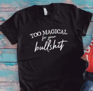 Too Magical for Your Bullshit, Unisex Black Short Sleeve T-shirt