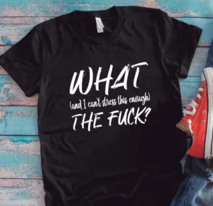 What the F*ck, Unisex Black Short Sleeve T-shirt