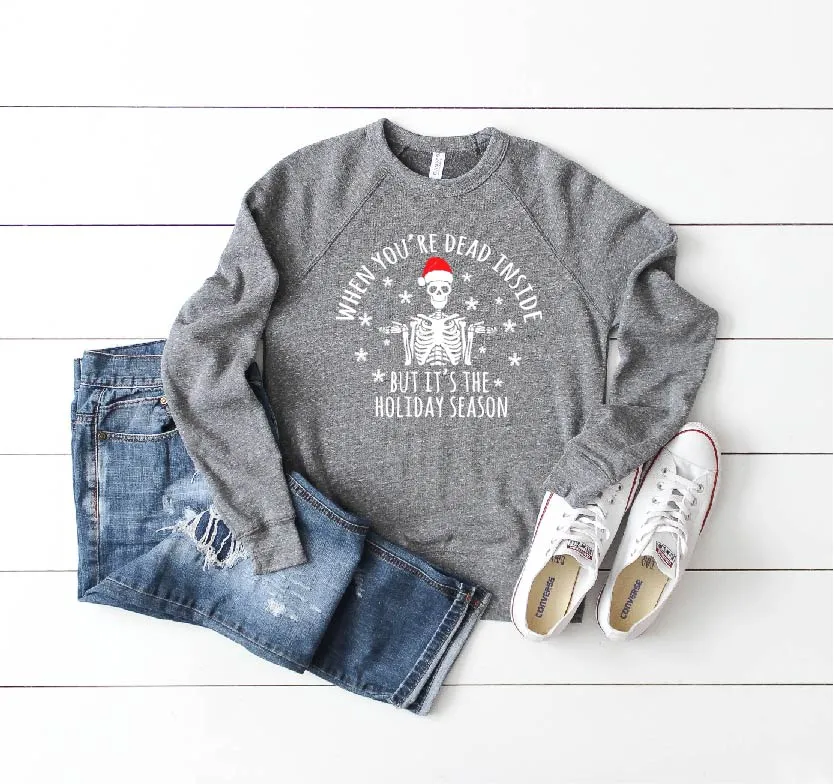 When You're Dead Inside But It's The Holiday Season Sweatshirt | Unisex Christmas Sweatshirt