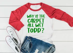 Why Is The Carpet All Wet Todd Raglan | Unisex Raglan